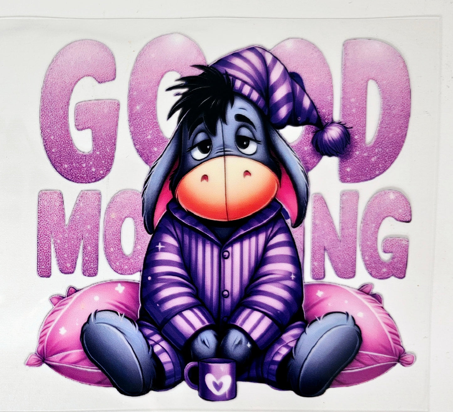 Eeyore Good Morning - UVDTF Decal for cups/hard surfaces sticker