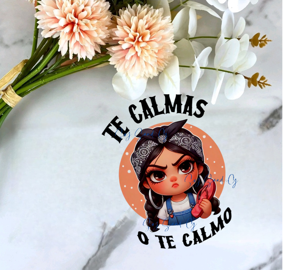 Te Calmas (Calm Down) - UVDTF Decal (Clear Background) for cups/hard surfaces sticker