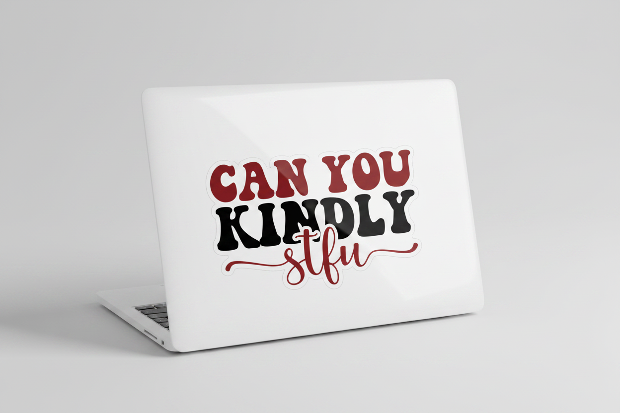 Can You Kindly STFU - UVDTF Decal for cups/hard surfaces sticker