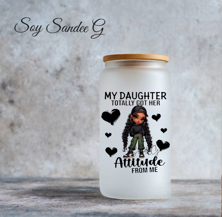 My Daughter Totally Got Her Attitude From Me - UVDTF Decal for cups/hard surfaces sticker