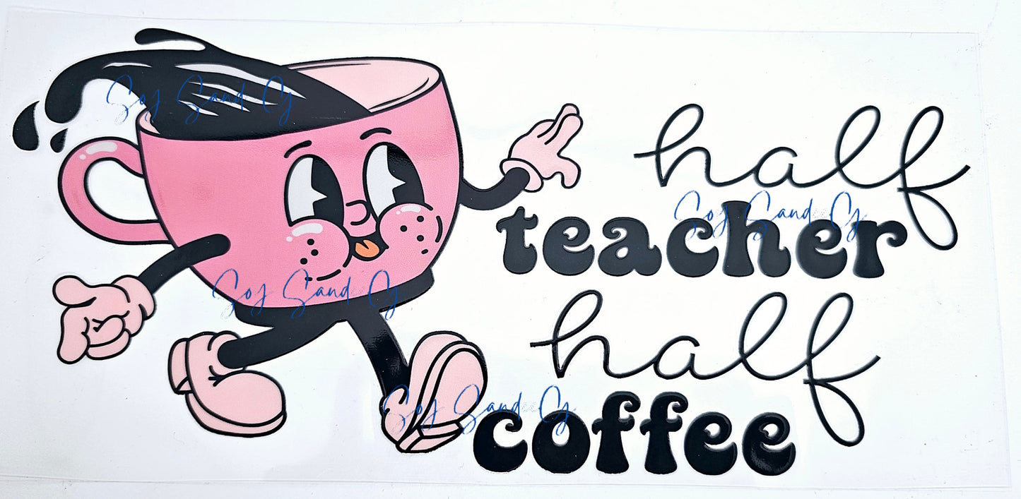 Half Teacher Half Coffee - UVDTF Wrap for cups/hard surfaces sticker