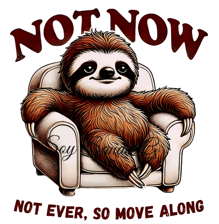 Not Now Sloth - UVDTF Decal for cups/hard surfaces sticker