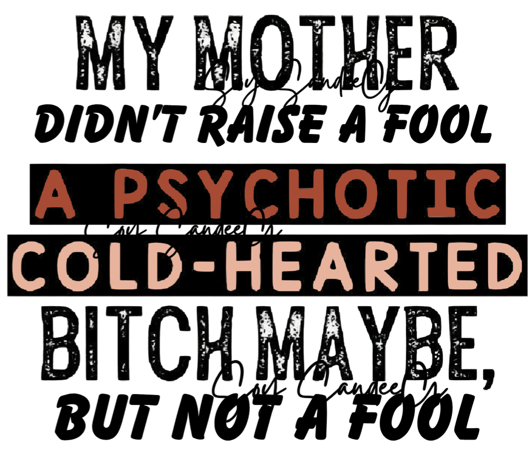 My Mother Didn't Raise A Fool - UVDTF Decal for cups/hard surfaces sticker