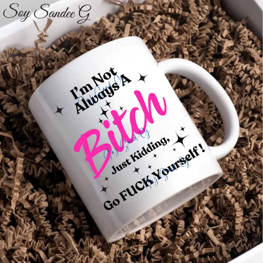 I'm Not Always A Bitch - UVDTF Decal for cups/hard surfaces sticker
