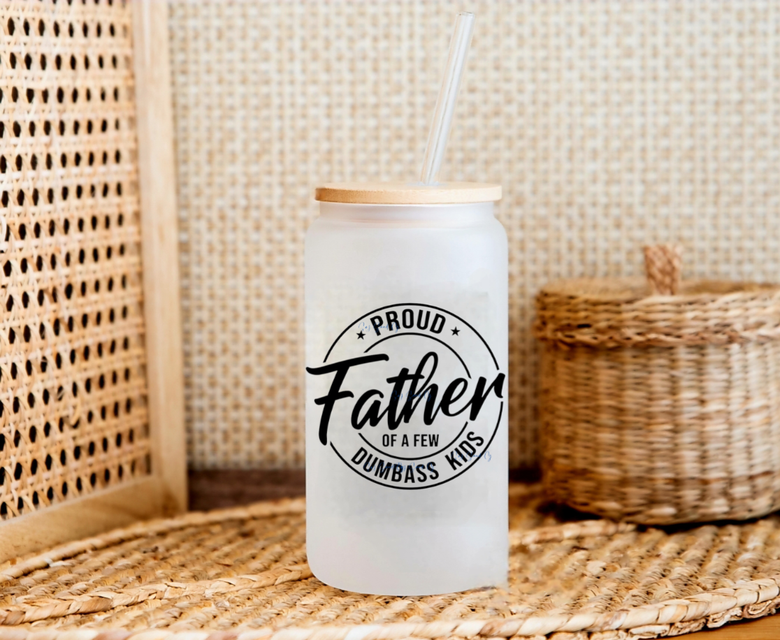 Proud Father of a Few Dumbass Kids - UVDTF Decal for cup/hard surfaces sticker