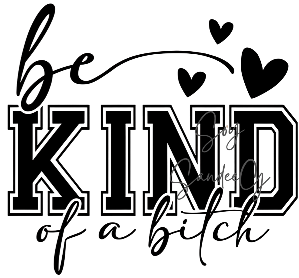 Be Kind of a Bitch - UVDTF Decal for cups/hard surfaces sticker