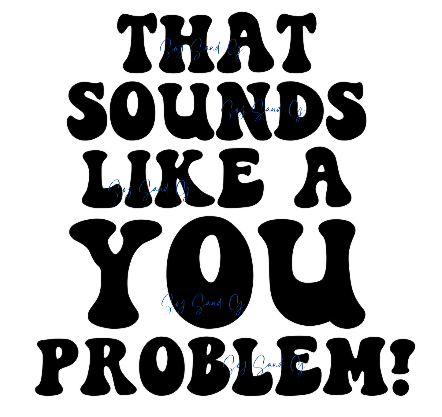 Eso suena como un problema tuyo Calcomanía UVDTF