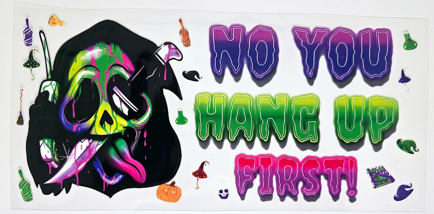 No You Hang Up Neon - UVDTF Wrap for cups/hard surfaces sticker