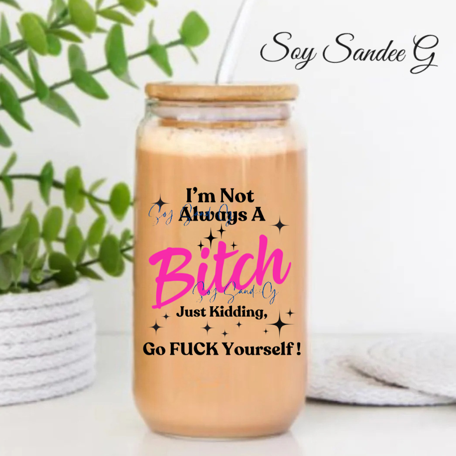 I'm Not Always A Bitch - UVDTF Decal for cups/hard surfaces sticker
