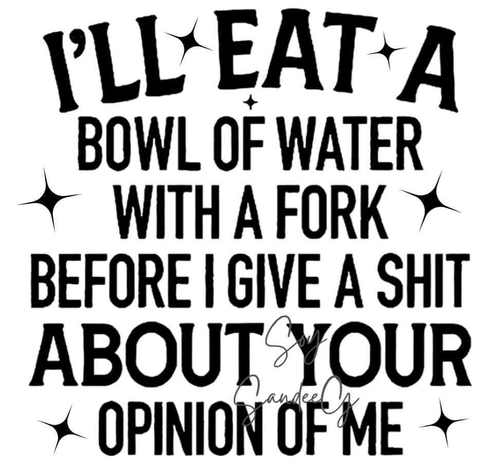 I'll Eat a Bowl of Water - UVDTF Decal for cups/hard surfaces sticker