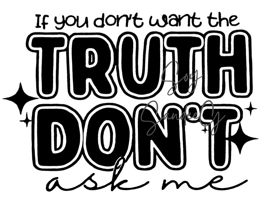 If You Don't Want the Truth - UVDTF Decal for cups/hard surfaces sticker