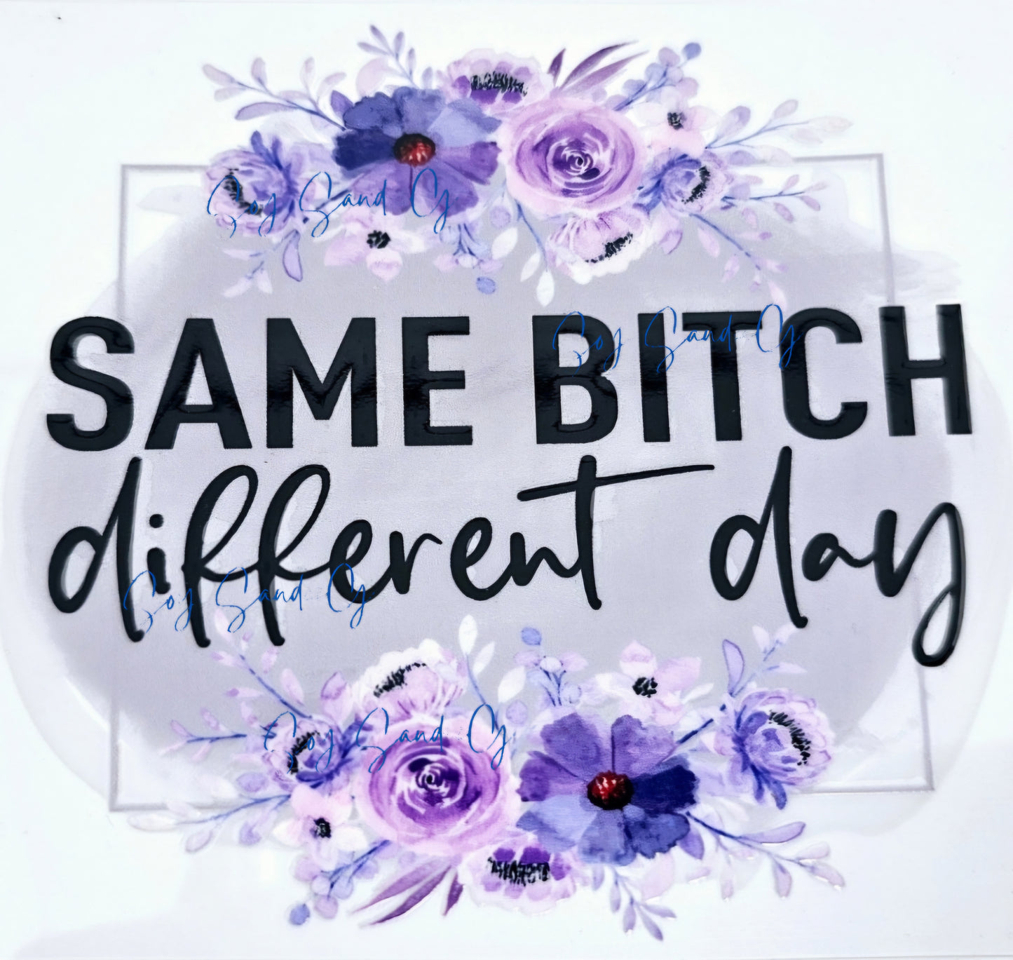 Same Bitch Different Day (Lilac) - UVDTF Decal for cups/hard surfaces sticker