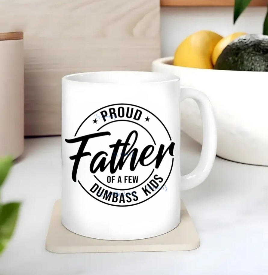 Proud Father of a Few Dumbass Kids - UVDTF Decal for cup/hard surfaces sticker
