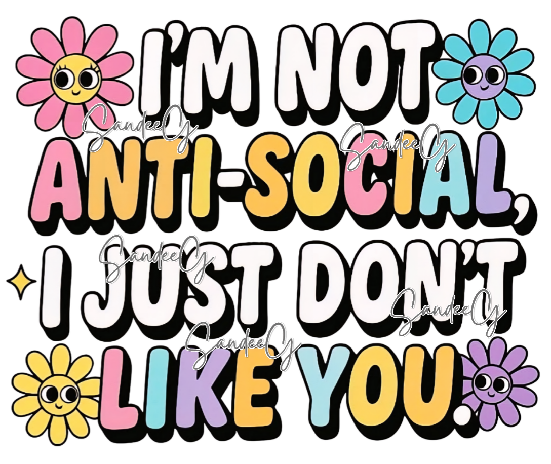 I'm Not Anti-Social - UVDTF Decal for cups/hard surfaces sticker