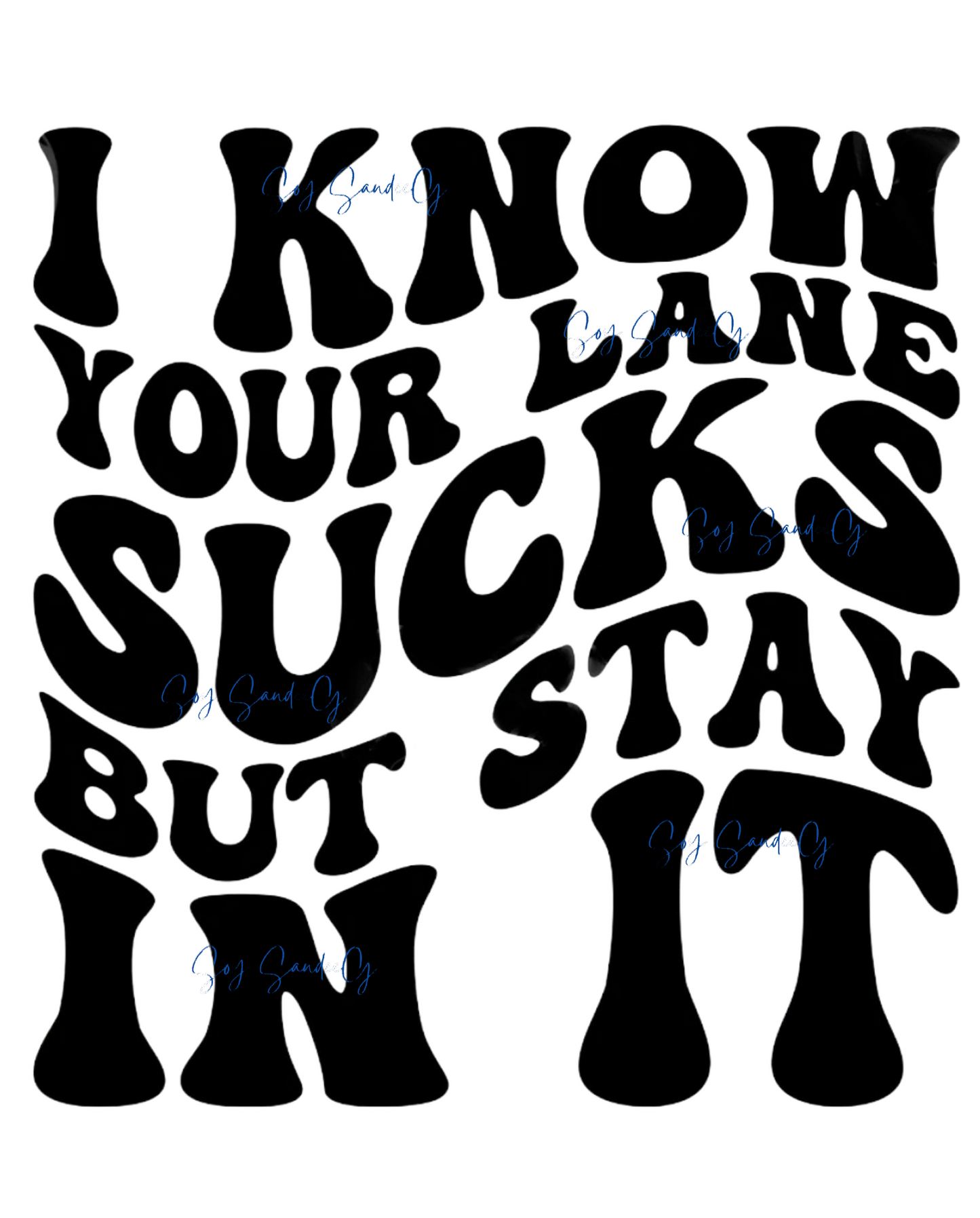 I Know Your Lane Sucks But Stay In It - UVDTF Decal for cups/hard surfaces sticker