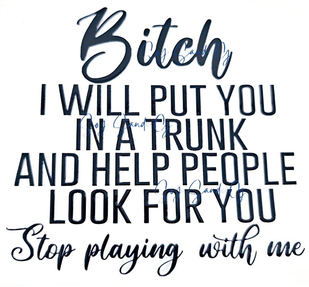 Bitch I will put you in a trunk... - UVDTF Decal for cups/hard surfaces sticker