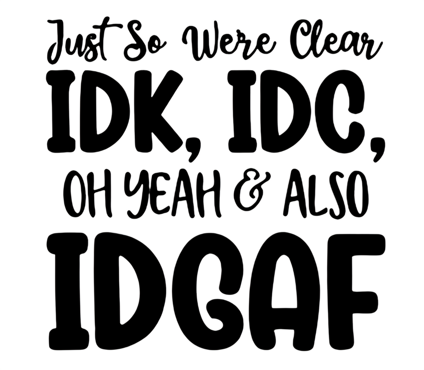 Just So Were Clear - UVDTF Decal for cups/hard surfaces sticker