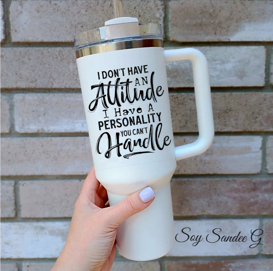 I Don't have an Attitude... - UVDTF Decal for cups/hard surfaces sticker