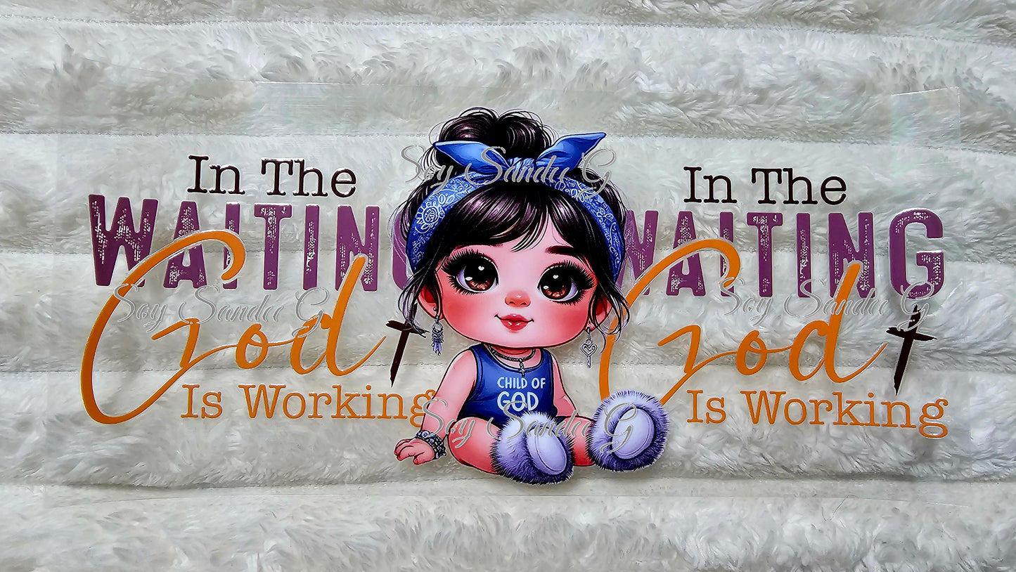 In the Waiting God is Working - UVDTF Decal for cups/hard surfaces sticker