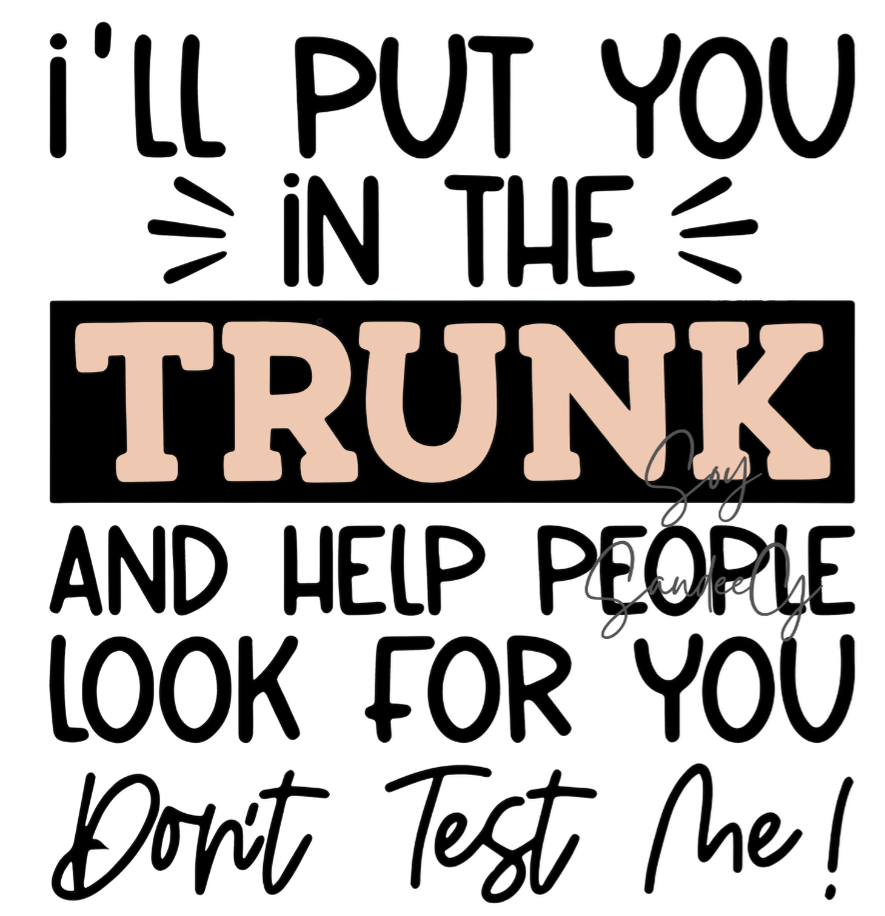 I'll put you in the trunk... - UVDTF Decal for cups/hard surfaces sticker