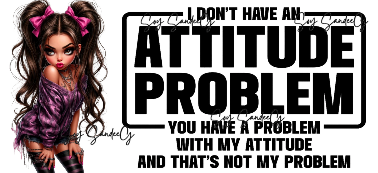 Attitude Problem - UVDTF Wrap for cups/hard surfaces sticker