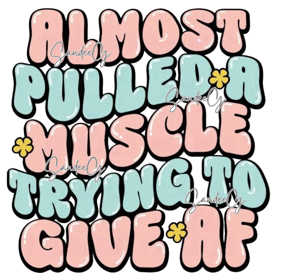 Almost Pulled A Muscle - UVDTF Decal for cups/hard surfaces sticker