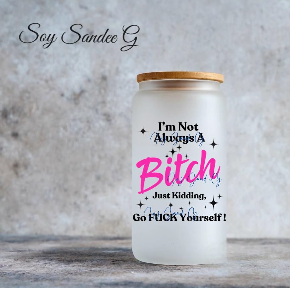 I'm Not Always A Bitch - UVDTF Decal for cups/hard surfaces sticker