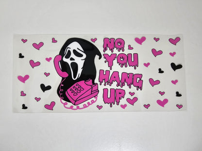 No You Hang Up #2 - UVDTF Wrap for cups/hard surfaces sticker