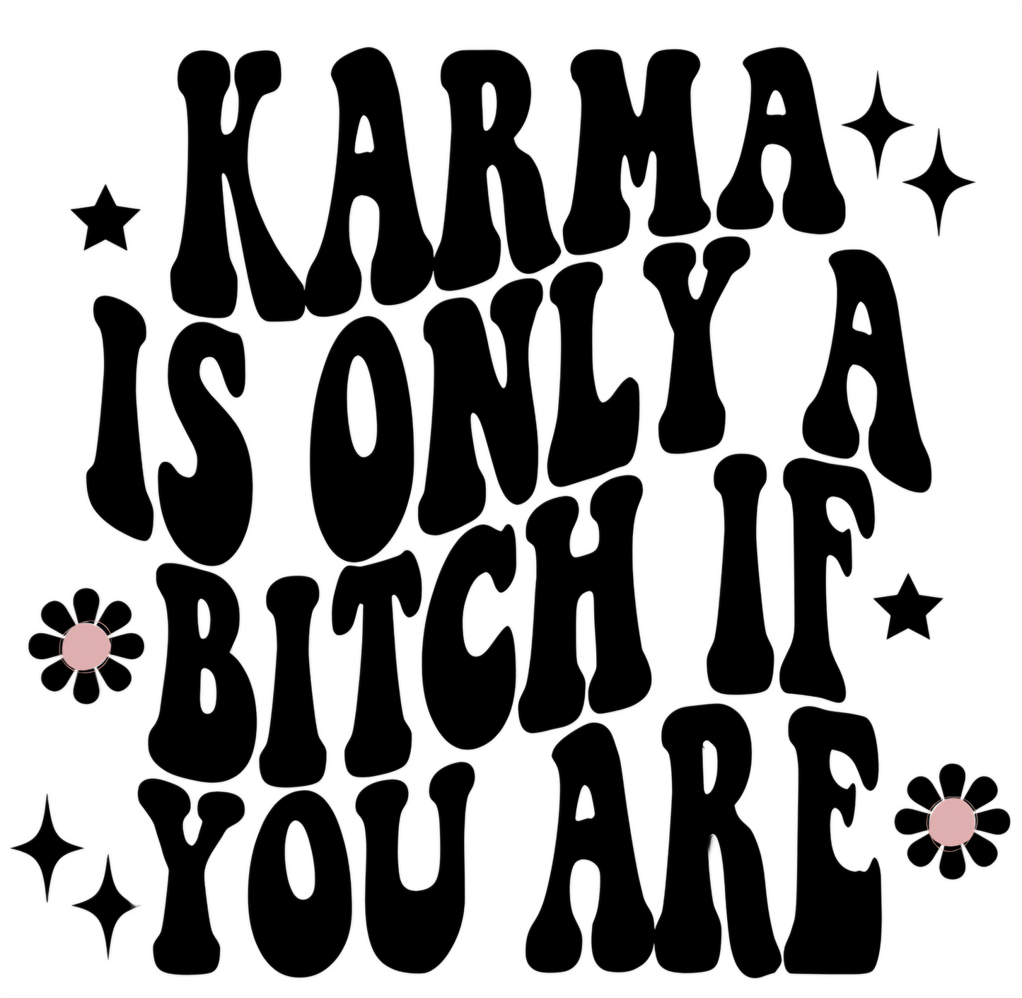 Karma Is Only A Bitch if You Are UVDTF Decal