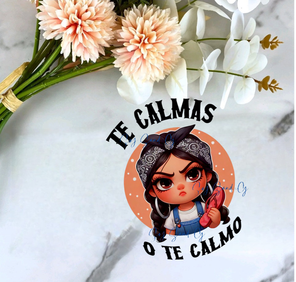 Te Calmas (Calm Down) - UVDTF Decal (Clear Background)