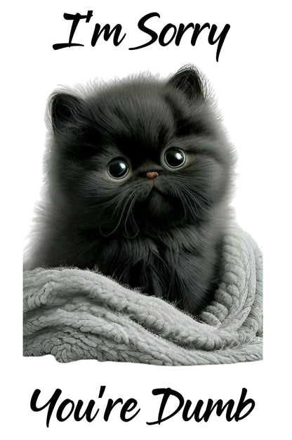 I'm Sorry You're Dumb - UVDTF Decal for cups/hard surfaces sticker