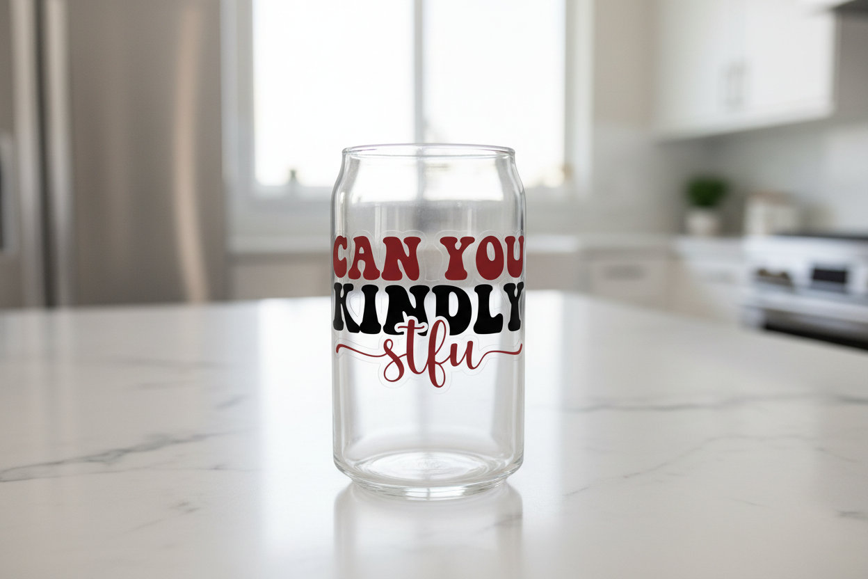 Can You Kindly STFU - UVDTF Decal for cups/hard surfaces sticker