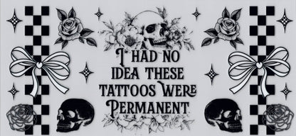 I had no Idea these Tattoos were Permanent - UVDTF Wrap for cups/hard surfaces sticker
