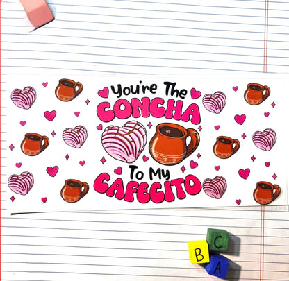 You're the Concha to my Cafecito #2 - UVDTF Wrap for cups/hard surfaces sticker