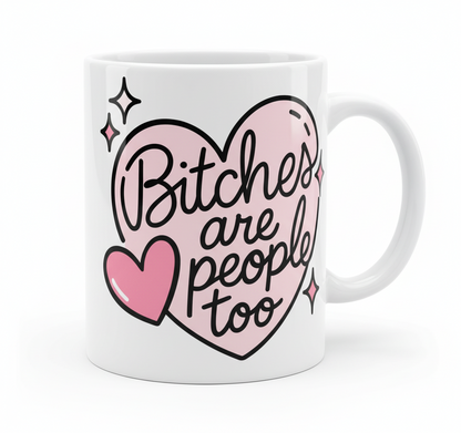 Bitches are People Too - UVDTF Decal for cups/hard surfaces sticker