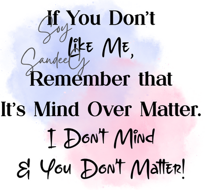 If You Don't Like Me Remember... - UVDTF Decal for cups/hard surfaces sticker