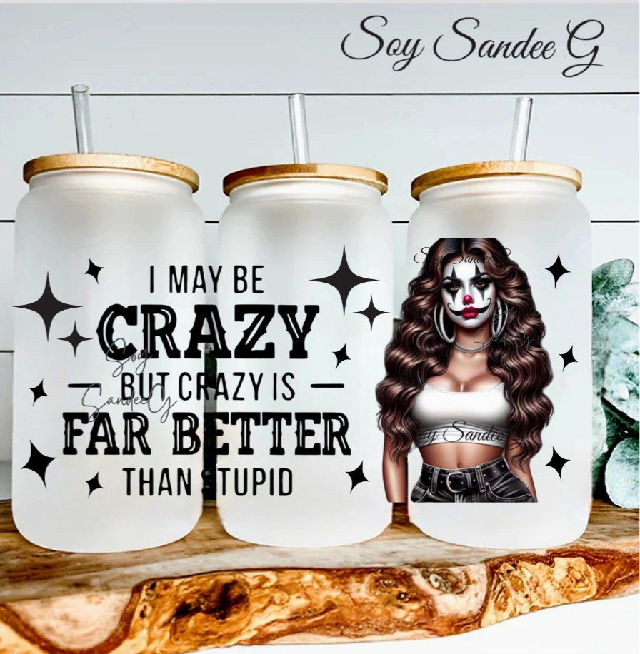 I May Be Crazy - UVDTF Wrap for cups/hard surfaces sticker