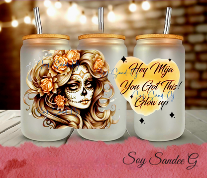 Hey Mija, You Got This! Glow up - UVDTF Wrap for cups/hard surfaces sticker