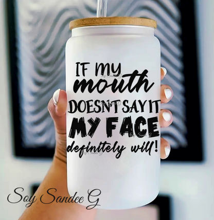 If My Mouth Doesn't Say It - UVDTF Decal for cups/hard surfaces sticker