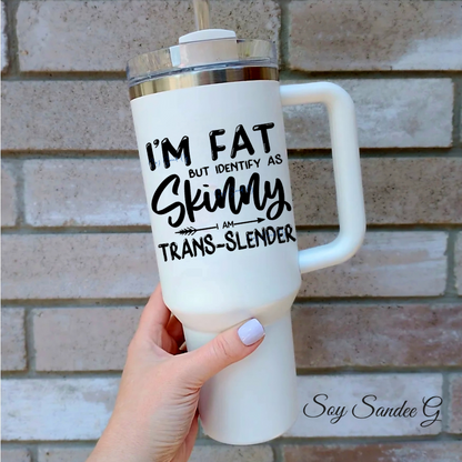 I'm Fat but Identify as Skinny - UVDTF Decal for cups/hard surfaces sticker