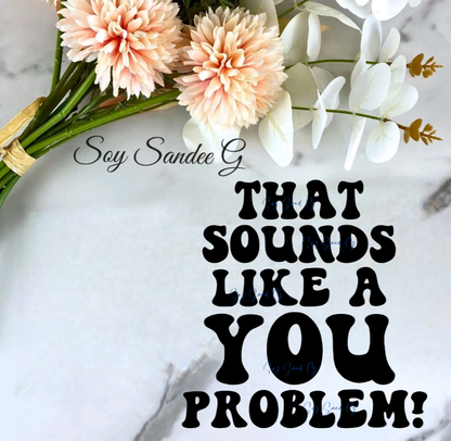 Eso suena como un problema tuyo Calcomanía UVDTF