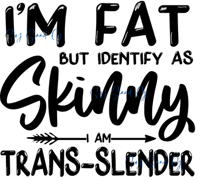 I'm Fat but Identify as Skinny - UVDTF Decal for cups/hard surfaces sticker