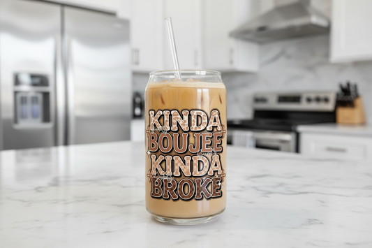 Kinda Boujee Kinda Broke - UVDTF decal for cups/hard surfaces sticker