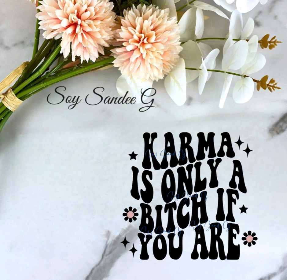 Karma Is Only A Bitch if You Are - UVDTF Decal for cups/hard surfaces sticker