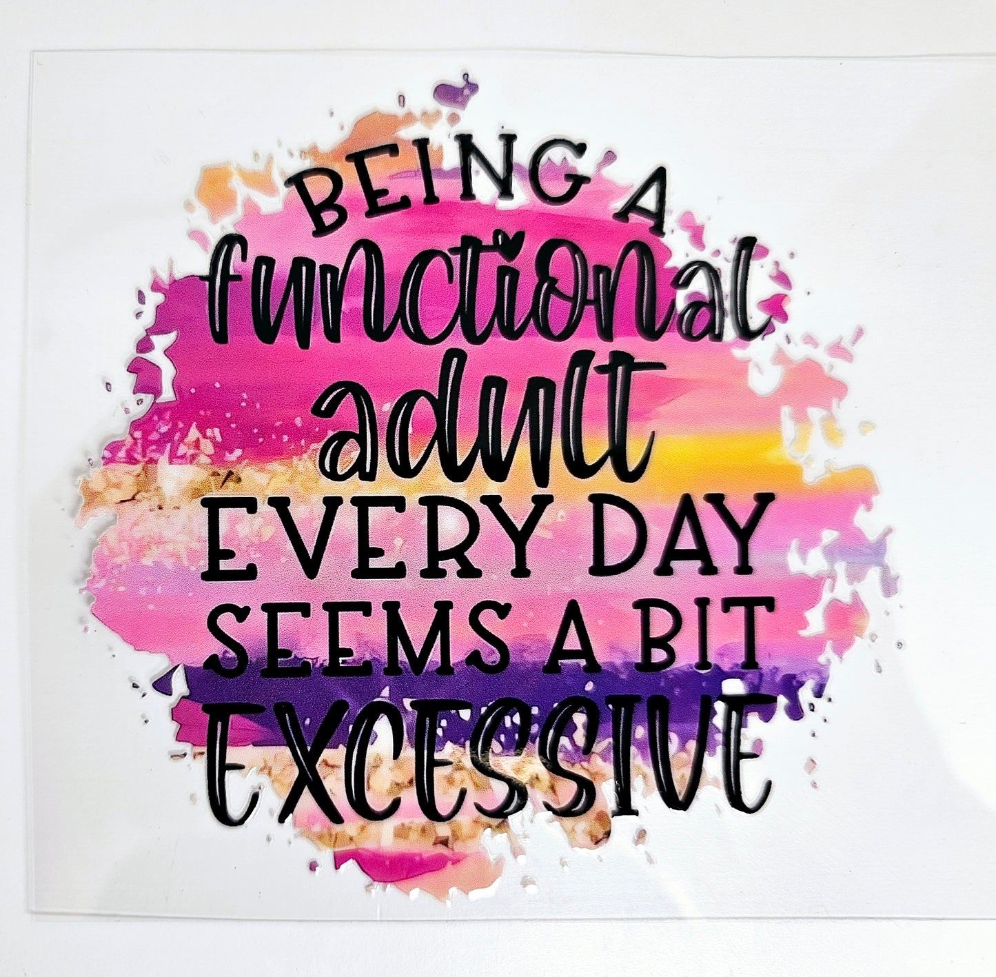 Being a Functional Adult Everyday UVDTF Decal