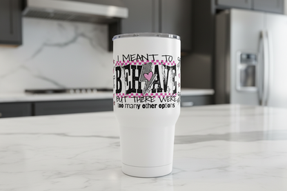 I Meant to Behave - UVDTF Wrap for cups/hard surfaces sticker
