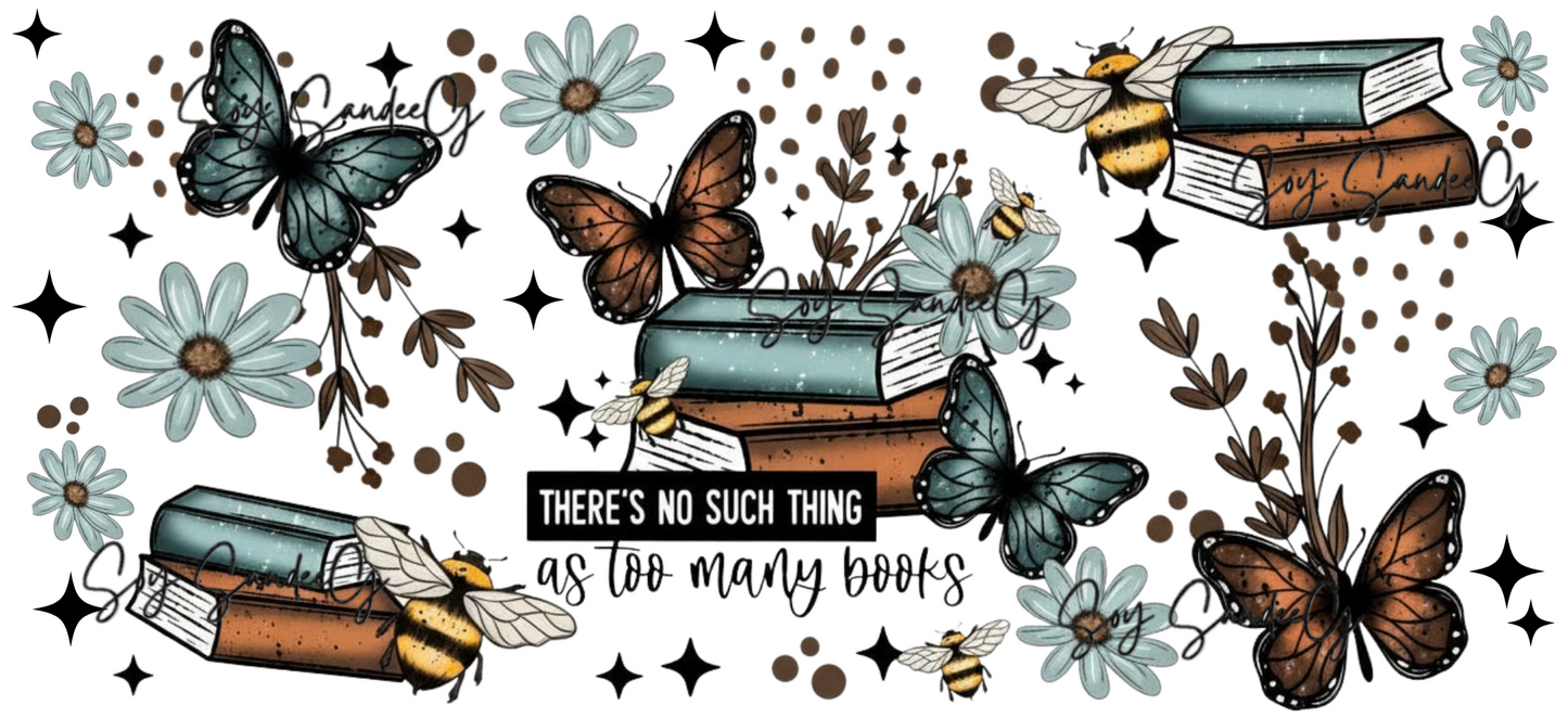 Theres No Such Things as too many Books - UVDTF wrap for cups/hard surfaces sticker