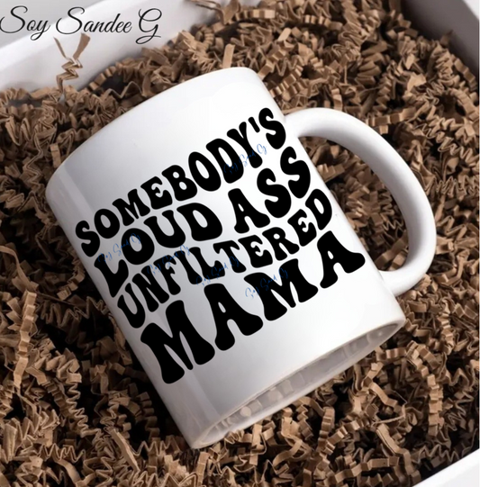 Calcomanía UVDTF de Somebody's Loud Ass Unfiltered Mama