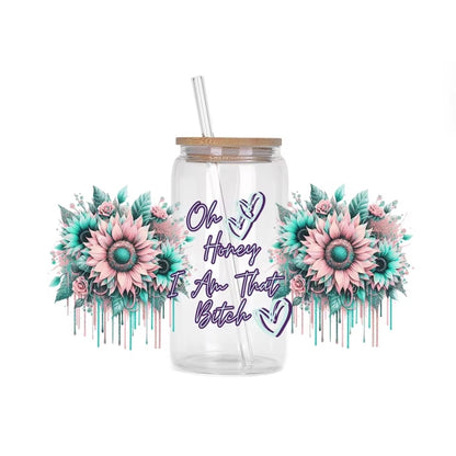 Oh Honey, I am that Bitch - UVDTF Wrap for cups/hard surfaces sticker