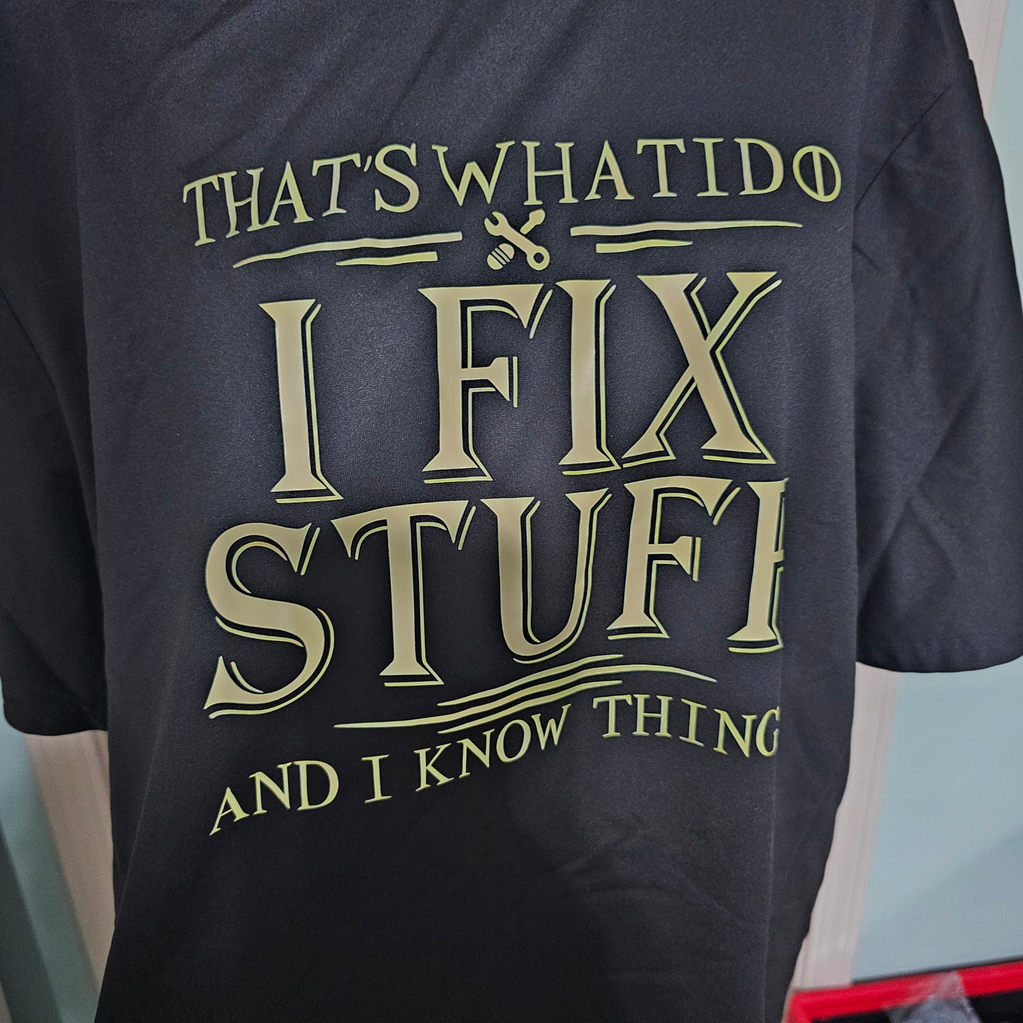 I Fix Stuff - Sarcasm T-Shirt